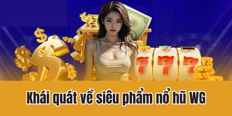 Gioi-thieu-doi-net-co-ban-ve-tua-game-slot-WG
